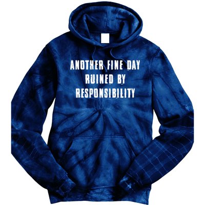 Another Fine Day Ruined By Responsibility Tie Dye Hoodie