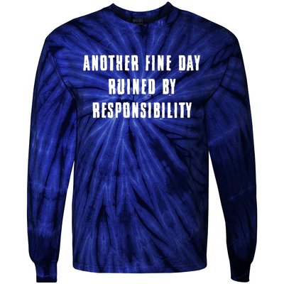 Another Fine Day Ruined By Responsibility Tie-Dye Long Sleeve Shirt