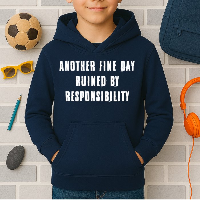 Another Fine Day Ruined By Responsibility Kids Hoodie