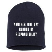 Another Fine Day Ruined By Responsibility Short Acrylic Beanie