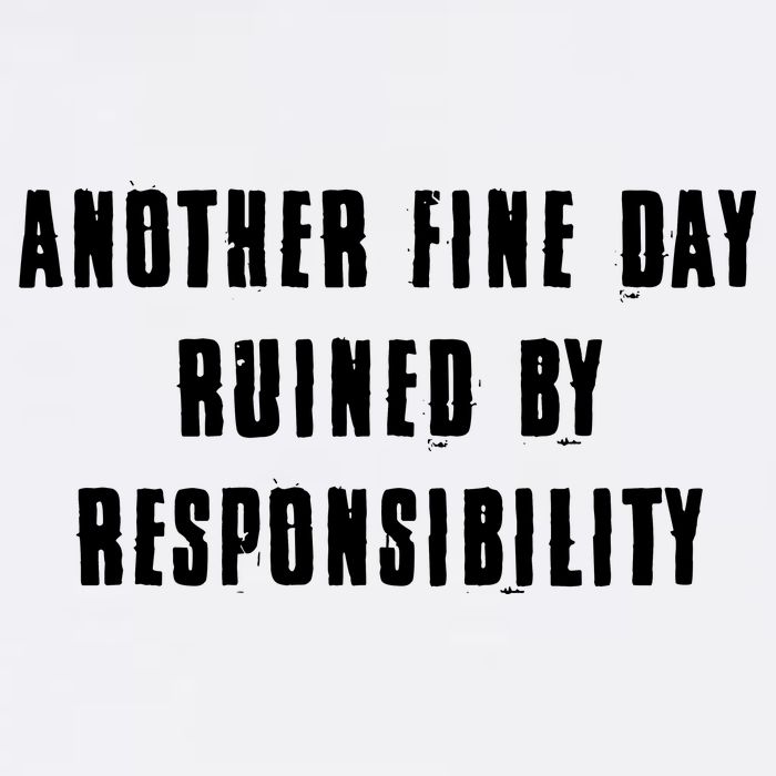Another Fine Day Ruined By Responsibility Garment-Dyed Sweatshirt