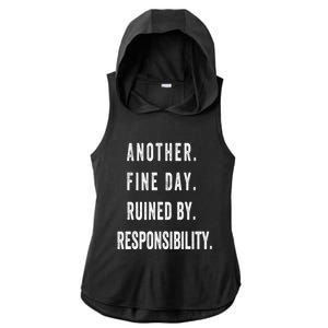 Another Fine Day Ruined By Responsibility Funny Ladies PosiCharge Tri-Blend Wicking Draft Hoodie Tank