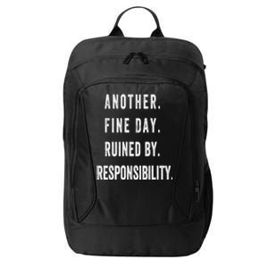 Another Fine Day Ruined By Responsibility Funny City Backpack