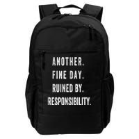 Another Fine Day Ruined By Responsibility Funny Daily Commute Backpack