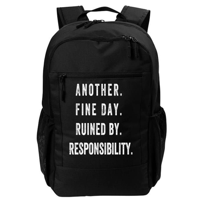 Another Fine Day Ruined By Responsibility Funny Daily Commute Backpack