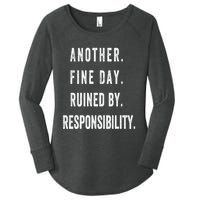 Another Fine Day Ruined By Responsibility Funny Women's Perfect Tri Tunic Long Sleeve Shirt