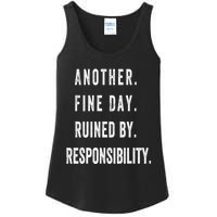 Another Fine Day Ruined By Responsibility Funny Ladies Essential Tank