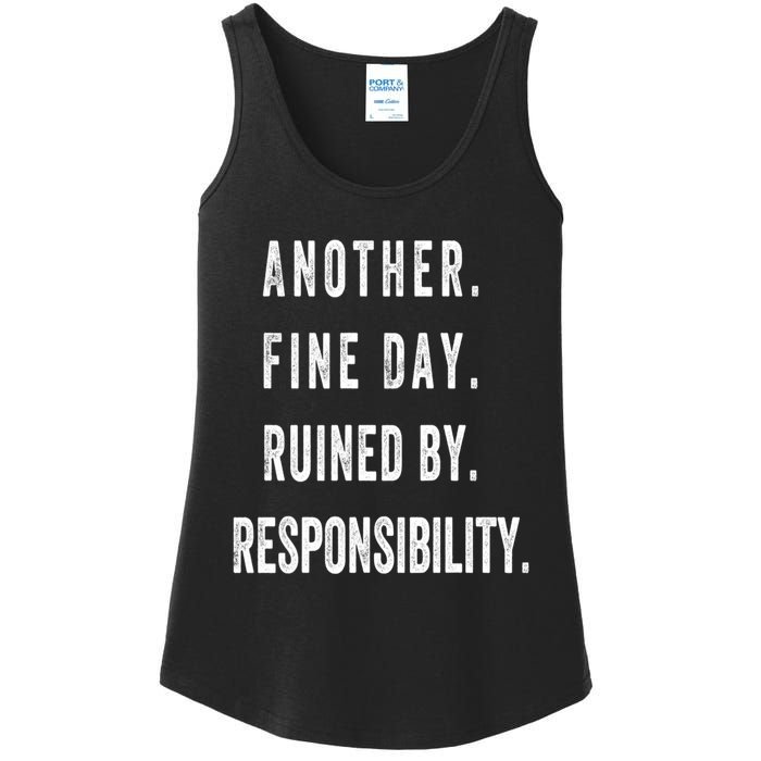 Another Fine Day Ruined By Responsibility Funny Ladies Essential Tank