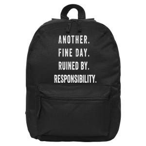 Another Fine Day Ruined By Responsibility Funny 16 in Basic Backpack