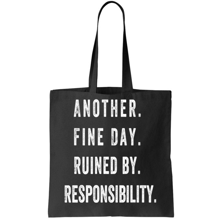 Another Fine Day Ruined By Responsibility Funny Tote Bag