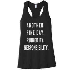 Another Fine Day Ruined By Responsibility Funny Women's Racerback Tank