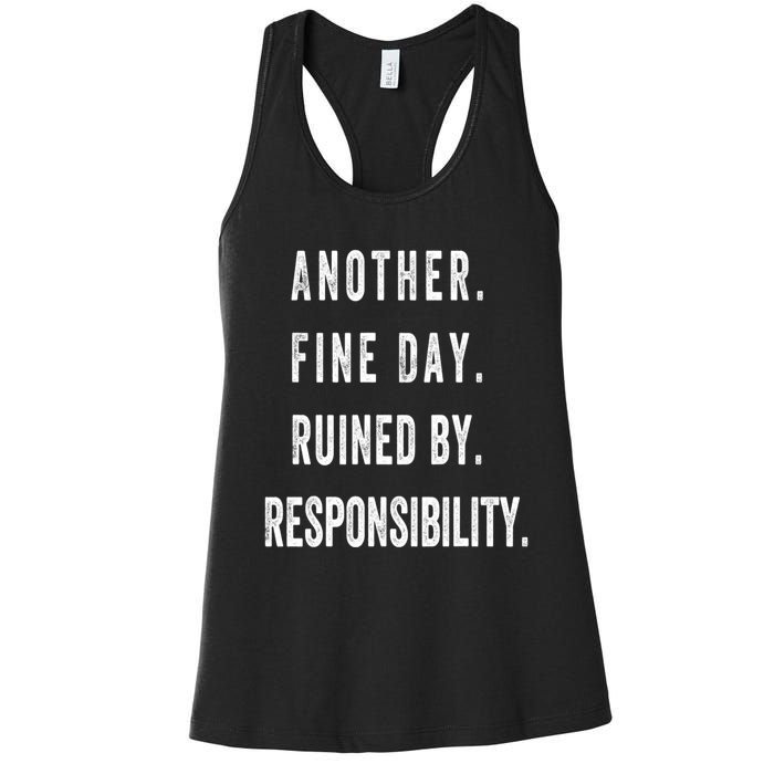 Another Fine Day Ruined By Responsibility Funny Women's Racerback Tank