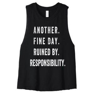 Another Fine Day Ruined By Responsibility Funny Women's Racerback Cropped Tank