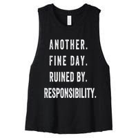 Another Fine Day Ruined By Responsibility Funny Women's Racerback Cropped Tank