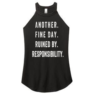 Another Fine Day Ruined By Responsibility Funny Women's Perfect Tri Rocker Tank