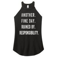 Another Fine Day Ruined By Responsibility Funny Women's Perfect Tri Rocker Tank