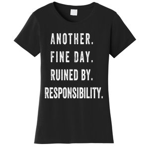 Another Fine Day Ruined By Responsibility Funny Women's T-Shirt