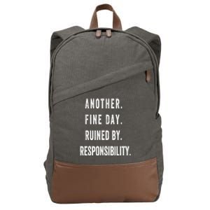 Another Fine Day Ruined By Responsibility Funny Cotton Canvas Backpack