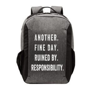 Another Fine Day Ruined By Responsibility Funny Vector Backpack