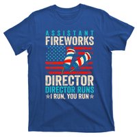 Assistant Fireworks Director If I Run You Run 4th Of July Great Gift T-Shirt