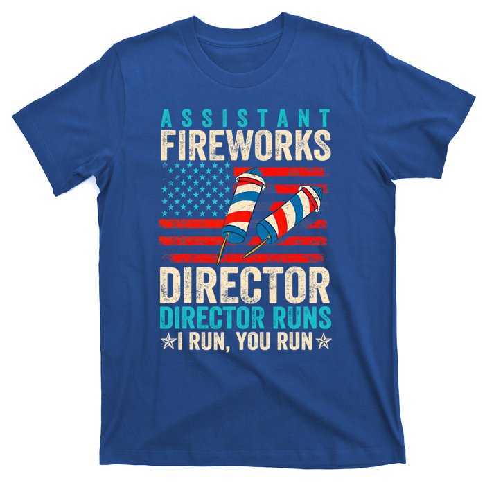 Assistant Fireworks Director If I Run You Run 4th Of July Great Gift T-Shirt