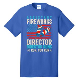 Assistant Fireworks Director If I Run You Run 4th Of July Great Gift Tall T-Shirt