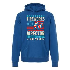 Assistant Fireworks Director If I Run You Run 4th Of July Great Gift Premium Hoodie