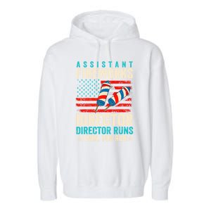 Assistant Fireworks Director If I Run You Run 4th Of July Great Gift Garment-Dyed Fleece Hoodie