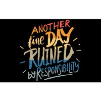 Another Fine Day Ruined By Responsibility Bumper Sticker