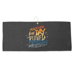 Another Fine Day Ruined By Responsibility Large Microfiber Waffle Golf Towel