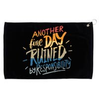 Another Fine Day Ruined By Responsibility Grommeted Golf Towel