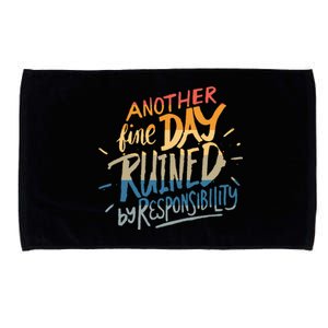 Another Fine Day Ruined By Responsibility Microfiber Hand Towel