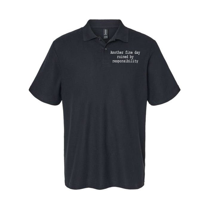 Another Fine Day Ruined By Responsibility Funny Softstyle Adult Sport Polo