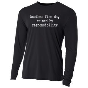 Another Fine Day Ruined By Responsibility Funny Cooling Performance Long Sleeve Crew