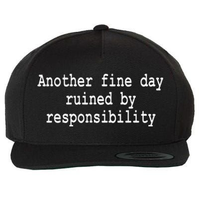 Another Fine Day Ruined By Responsibility Funny Wool Snapback Cap