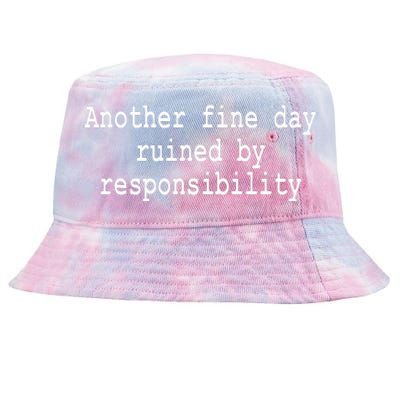 Another Fine Day Ruined By Responsibility Funny Tie-Dyed Bucket Hat