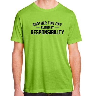 Another Fine Day Ruined By Responsibility Adult ChromaSoft Performance T-Shirt