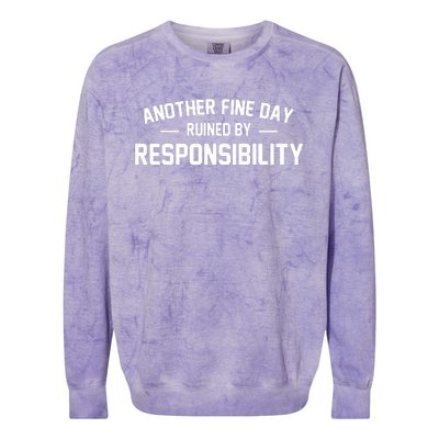 Another Fine Day Ruined By Responsibility Colorblast Crewneck Sweatshirt