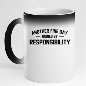 Another Fine Day Ruined By Responsibility 11oz Black Color Changing Mug