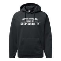 Another Fine Day Ruined By Responsibility Performance Fleece Hoodie