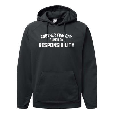 Another Fine Day Ruined By Responsibility Performance Fleece Hoodie