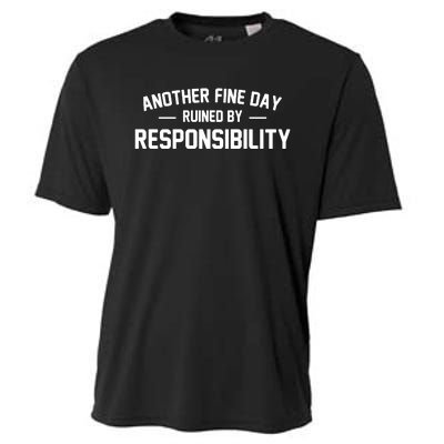 Another Fine Day Ruined By Responsibility Cooling Performance Crew T-Shirt