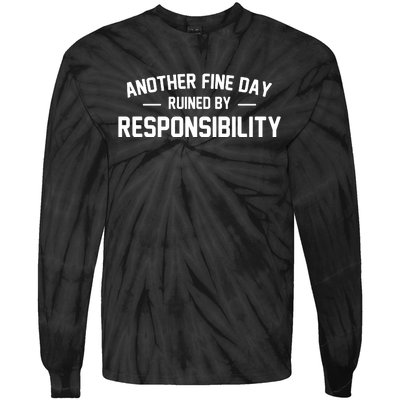 Another Fine Day Ruined By Responsibility Tie-Dye Long Sleeve Shirt