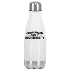 Another Fine Day Ruined By Responsibility Stainless Steel Insulated Water Bottle