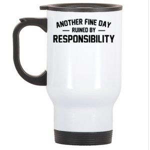 Another Fine Day Ruined By Responsibility Stainless Steel Travel Mug