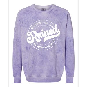 Another Fine Day Ruined By Responsibility Funny Colorblast Crewneck Sweatshirt