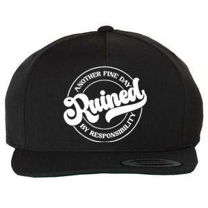 Another Fine Day Ruined By Responsibility Funny Wool Snapback Cap