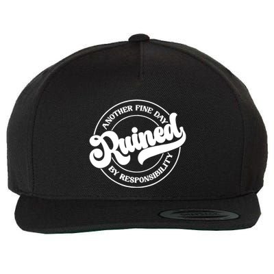 Another Fine Day Ruined By Responsibility Funny Wool Snapback Cap