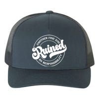 Another Fine Day Ruined By Responsibility Funny Yupoong Adult 5-Panel Trucker Hat