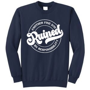 Another Fine Day Ruined By Responsibility Funny Sweatshirt